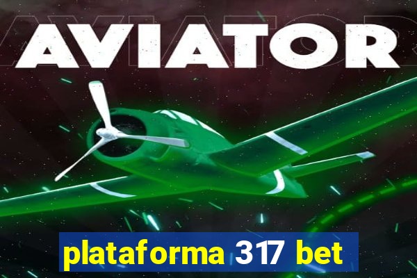 plataforma 317 bet